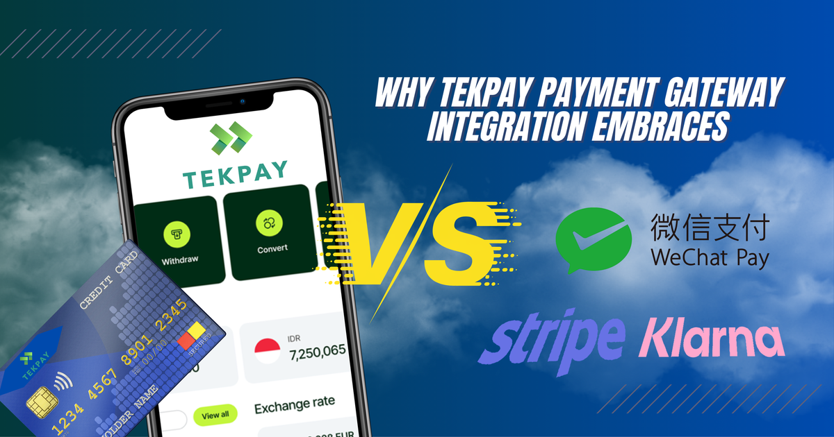 Why TekPay Payment Gateway Integration Embraces Stripe, Klarna, and WeChat Pay