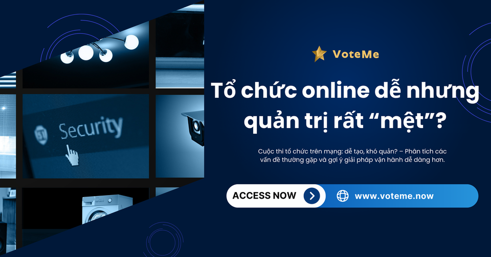 Tổ chức online dễ nhưng quản trị rất “mệt”?